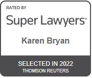Rated by Super Lawyers Karen Bryan Selected in 2022 Thomson Reuters